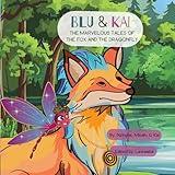 Blu & Kai: The Marvelous Tales of the Fox and the Dragonfly: Interactive Children's Coloring Book and Adventure Story