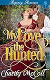 My Love The Hunted: Regency Romance (Regency Love Stories Book 3)