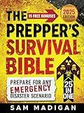 THE PREPPER'S SURVIVAL BIBLE: Sustainable Off-Grid Life-Saving Strategies to Prepare for Any Emergency Disaster Scenario With Food Stockpiling, Canning, Water Filtration and Home Defense Pro Tips