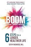 BOOM: 6 Steps to a Longer, Healthier Life