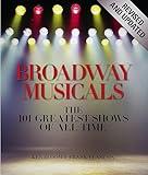 Broadway Musicals, Revised and Updated: The 101 Greatest Shows of All Time