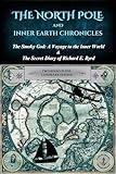 The North Pole and Inner Earth Chronicles: The Smoky God: A Voyage to the Inner World + The Secret Diary of Admiral Richard E. Byrd | Two Books in One Landmark Edition, Arctic, Hollow & Flat Earth