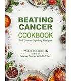 Beating Cancer Cookbook - 180 Cancer Fighting Recipes