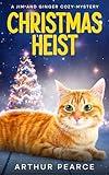 Christmas Heist: A BRAND NEW holiday cozy mystery (Jim and Ginger Cozy Mysteries Book 3)