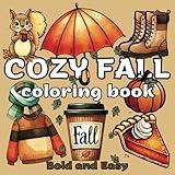 Cozy Fall Coloring Book: Bold, Cute, and Easy Autumn Vibes for Adults, Teens, Kids, Girls, and Friends: Adorable and Fun Fall-Themed Illustrations ... Scenes (COZY VIBES COLORING COLLECTION)