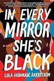 In Every Mirror She's Black: A Novel