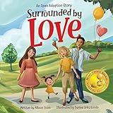 Surrounded by Love: An Open Adoption Story (Open Adoption Stories)