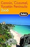 Fodor's Cancun, Cozumel, Yucatan Peninsula 2006 (Travel Guide)