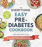The Everything Easy Pre-Diabetes Cookbook: 200 Healthy Recipes to Help Reverse and Manage Pre-Diabetes (Everything® Series)