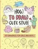 How To Draw Cute Stuff For Kids: 101 Kawaii Drawings Step-By-Step With Animals, Food, Everyday Objects And More Cute Things