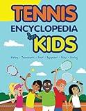 TENNIS ENCYCLOPEDIA FOR KIDS (Cool tennis books for kids)