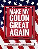 Make My Colon Great Again Word Search Puzzle Book: Funny Colon Surgery Recovery Gifts For Men and Women (100 Puzzles) Patriotic Pride Colorectal Post ... Encouragement Gift for Colectomy Patients