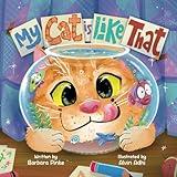 My Cat is Like That - A Funny And Heartwarming Rhyming Picture Book For Kids: Best Friends Are Real, So Are Furry Pets (Purrific Tales)