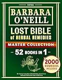 Barbara O’Neill Lost BIBLE Of Herbal Remedies: The Supreme Compendium of Herbal Healing, Ancient Secrets and Recipes Perfected for Today’s Health Needs