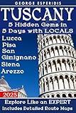 Tuscany Travel Guide Book 2: A Complete Guide to Lucca, Pisa, San Gimignano, Siena and Arezzo (Italy with George.)