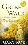 Grief Walk: Experiencing God After the Loss of a Loved One (God and Grief Series Book 1)
