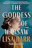 The Goddess of Warsaw: A Novel: A Spy Turned Actress Seeks Revenge Against Nazis in this Gripping WWII Historical Novel