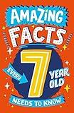 Amazing Facts Every 7 Year Old Needs to Know: A hilarious illustrated book of trivia, the perfect boredom busting alternative to screen time for kids! (Amazing Facts Every Kid Needs to Know)