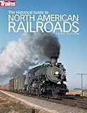 The Historical Guide to North American Railroads (Trains Books)