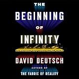 The Beginning of Infinity: Explanations That Transform the World