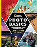 National Geographic Photo Basics: The Ultimate Beginner's Guide to Great Photography