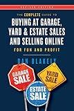 The Complete Guide to Buying at Garage, Yard, and Estate Sales and Selling Online for Fun and Profit