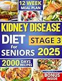 Kidney Disease Diet For Seniors on Stage 3: Simple and Fast Recipes to Revitalize Your Health and to Keep Your Kidneys Strong and Your Taste Buds Happy |Low-Sodium & Low-Potassium & Low-Phosphorus|