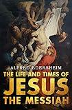 The Life and Times of Jesus the Messiah