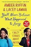 You'll Never Believe What Happened to Lacey: Crazy Stories about Racism