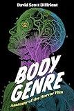 Body Genre: Anatomy of the Horror Film (Horror and Monstrosity Studies Series)