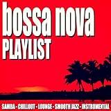 Bossa Nova Playlist (Samba Chillout Lounge Smooth Jazz Instrumental)