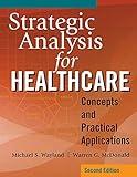 Strategic Analysis for Healthcare Concepts and Practical Applications, Second Edition