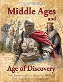 Middle Ages and Age of Discovery: 1500 Interesting Facts About the Medieval Period and European Exploration (Bringing History to Life)