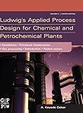 Ludwig's Applied Process Design for Chemical and Petrochemical Plants: Volume 2: Distillation, Packed Towers, Petroleum Fractionation, Gas Processing and Dehydration