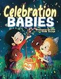 Celebration Babies: Highlighting Special Events for Babies, Toddlers, and Children, from Around the World (Everyday Babies)