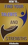 How To Find Your Talents and Strengths ("How To" Books)