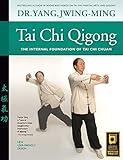 Tai Chi Qigong: The Internal Foundation of Tai Chi Chuan