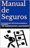 Manual de Seguros: Para Estudiantes, APS, Peritos, Liquidadores , Contadores (2) (Spanish Edition)