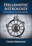 Hellenistic Astrology: The Study of Fate and Fortune