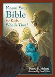 Know Your Bible for Kids: Who Is That?: My First Bible Reference for Ages 5-8