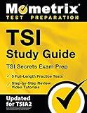 TSI Study Guide: TSI Secrets Exam Prep, 5 Full-Length Practice Tests, Step-by-Step Review Video Tutorials: [Updated for TSIA2] (Mometrix Test Preparation)