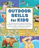 Outdoor Skills for Kids: The Essential Survival Guide to Increasing Confidence, Safety, and Enjoyment in the Wild