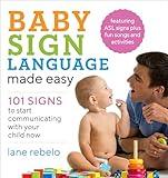 Baby Sign Language Made Easy: 101 Signs to Start Communicating with Your Child Now (Baby Sign Language Guides)