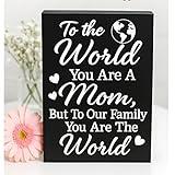 Mom Gift Sign - Handmade Wooden Quote Plaque for Mothers Day, Birthday, Christmas - Wall or Tabletop Home Decor, You are the World