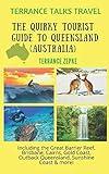 TERRANCE TALKS TRAVEL: The Quirky Tourist Guide to Queensland, Australia: Including the Great Barrier Reef, Brisbane, Cairns, Gold Coast, Outback Queensland, Sunshine Coast & more!