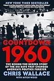 Countdown 1960: The Behind-the-Scenes Story of the 312 Days that Changed America's Politics Forever