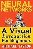 Machine Learning with Neural Networks: An In-depth Visual Introduction with Python: Make Your Own Neural Network in Python: A Simple Guide on Machine Learning with Neural Networks.