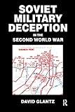 Soviet Military Deception in the Second World War (Soviet (Russian) Military Theory and Practice)