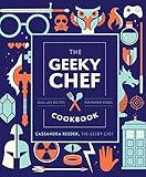 The Geeky Chef Cookbook: Real-Life Recipes for Fantasy Foods (Volume 4) (Geeky Chef, 4)