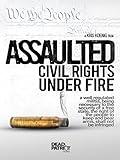 Assaulted: Civil Rights Under Fire